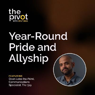 S7:E8 Year-round Pride and Allyship with Dean Lobo of The 519 (he/him)