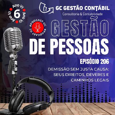 #PodCastGC 206: Demissão Sem Justa Causa: Seus Direitos, Deveres e Caminhos Legais