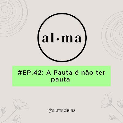 A Pauta é não ter pauta #42