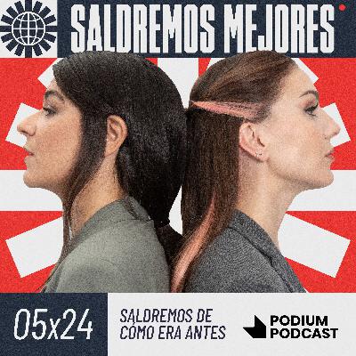 SALDREMOS DE CÓMO ERA ANTES | 5X24