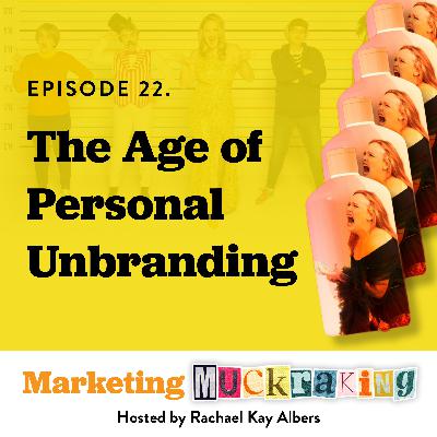 The Age of Personal Unbranding