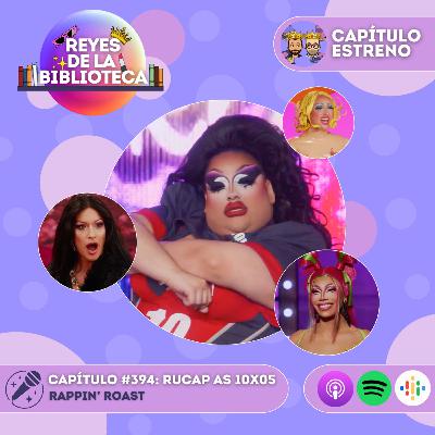 #394: [RPDR AS 10x05] Rappin' Roast