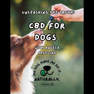 Unleashing the Truth: CBD for Dogs with Angela Ardolino