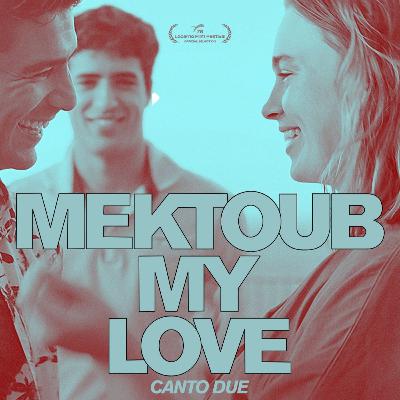Episode 22 - "Mektoub My Love - Canto Due" (2025) d'Abdellatif Kechiche Episode 22 - "Mektoub My Love - Canto Due" (2025) d'Abdellatif Kechiche