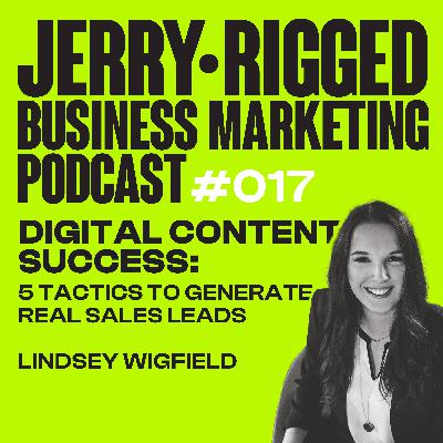 Digital Content Success: 5 Tactics to Generate Real Sales Leads | Lindsey Wigfield | ep 17 Digital Content Success: 5 Tactics to Generate Real Sales Leads | Lindsey Wigfield | ep 17