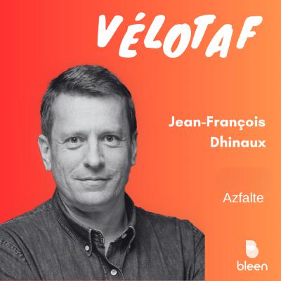 #98 Si tu veux être riche, bosse pas dans le vélo. C'est un métier de passionné avec Jean-François Dhinaux
