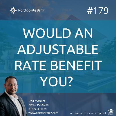 HBR 179 - Would An Adjustable Rate Benefit You?