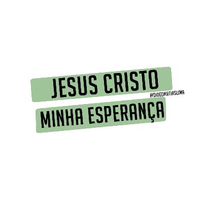 #01 - Jesus Cristo minha esperança #01 - Jesus Cristo minha esperança