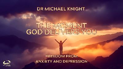 The Moment God Delivers You Part 3 - Dr. Michael Knight The Moment God Delivers You Part 3 - Dr. Michael Knight