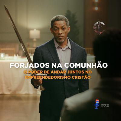 Forjados na Comunhão: O Poder de Andar Juntos no Empreendedorismo Cristão - PVC #73
