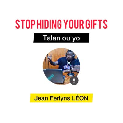 Expose Your Gifts | Pa kache sa w konn fè yo (Talan ou yo) — Jean Ferlyns LÉON