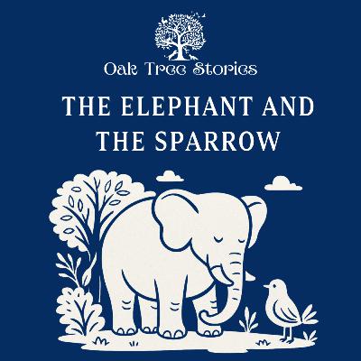 The Elephant and the Sparrow The Elephant and the Sparrow