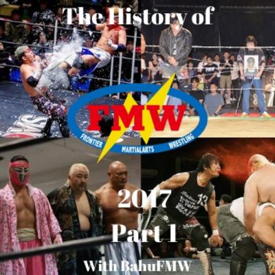 History of FMW Volume 46: 2017 Part 1 History of FMW Volume 46: 2017 Part 1