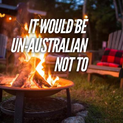 It Would Be Un-Australian Not To