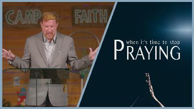 When It’s Time to Stop Praying