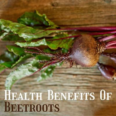 8 Health Benefits of Beetroots