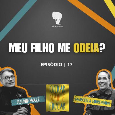 EP 17 | S03 - MEU FILHO ME ODEIA? COMO NAVEGAR PELA ADOLESCÊNCIA.
