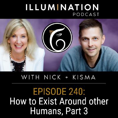 EP 240: How to Exist Around Other Humans. Part 3 EP 240: How to Exist Around Other Humans. Part 3