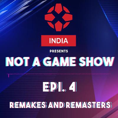Ep. 4 Remakes and Remasters