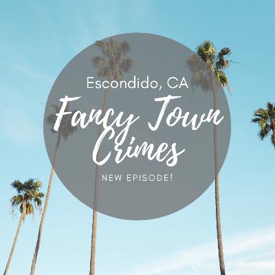 E42: Absolute Power Corrupts Absolutely - Escondido, CA | Fancy Town Crimes E42: Absolute Power Corrupts Absolutely - Escondido, CA | Fancy Town Crimes