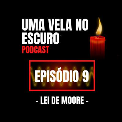 Uma Vela no Escuro - Episódio 9 - Lei de Moore