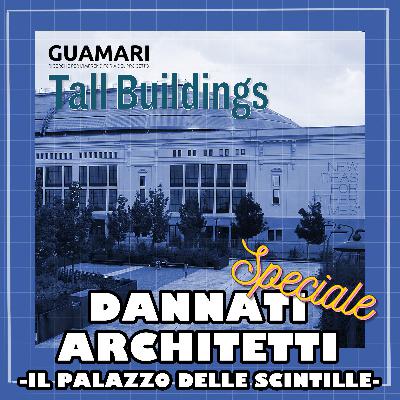 Il Palazzo delle Scintille - Speciale Tall Buildings