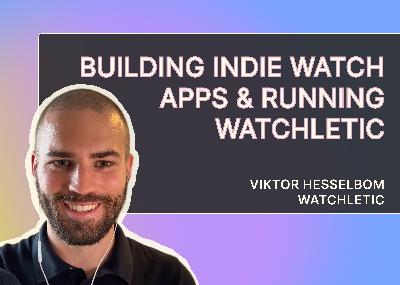 Building Apple Watch apps and running Watchletic with Viktor Hesselbom Building Apple Watch apps and running Watchletic with Viktor Hesselbom