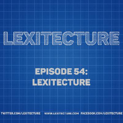 Episode 54: Lexitecture