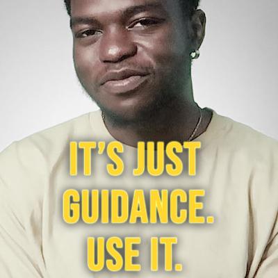 "IT'S JUST GUIDANCE. USE IT." – Episode 30 "IT'S JUST GUIDANCE. USE IT." – Episode 30
