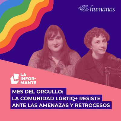 Mes del Orgullo: la comunidad LGBTIQ+ resiste ante las amenazas y retrocesos