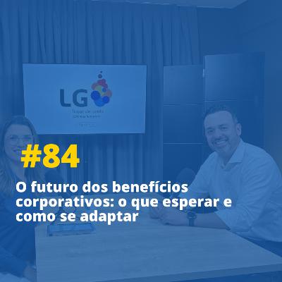 O futuro dos benefícios corporativos: o que esperar e como se adaptar
