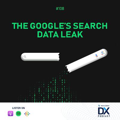 Ep. 108: The Google’s Search Data Leak