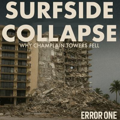 Episode 15 - Surfside Collapse: Why Champlain Towers South Fell — 98 Lives Lost in Florida’s Condo Disaster