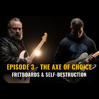 Episode 3 - The Axe Of Choice