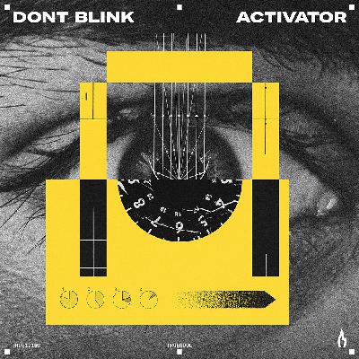 DONT BLINK - ACTIVATOR