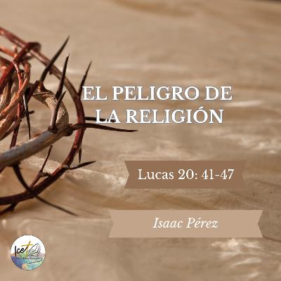 El peligro de la religión - Lucas 20: 41-47