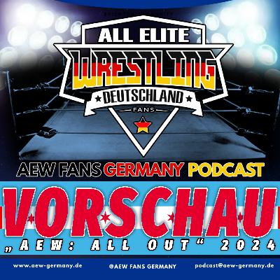 Nanu, wieder PPV! Die Vorschau auf „AEW: ALL OUT“ 2024! - AEW Fans Germany Podcast - Episode 269