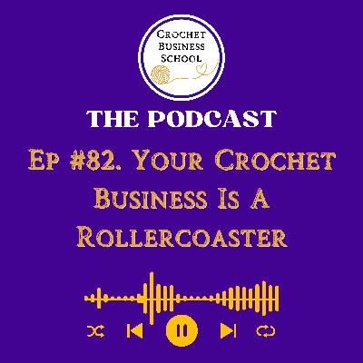 Your Crochet Business Is A Rollercoaster