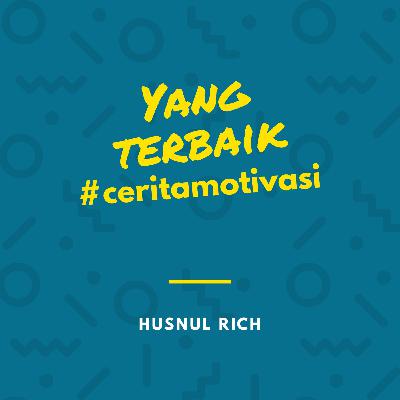 CERITA MOTIVASI #1 YANG TERBAIK CERITA MOTIVASI #1 YANG TERBAIK