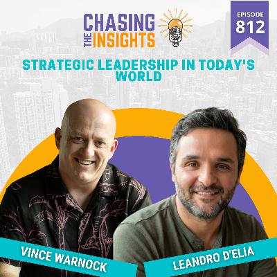 EP812 - Leandro D'Elia on Strategic leadership in today's world