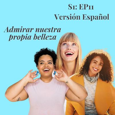 Admirar nuestra propia belleza - ES- 11