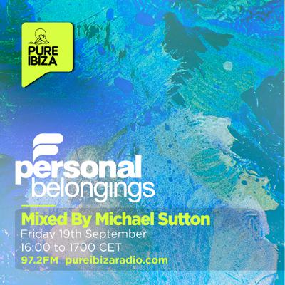 Personal Belongings Radioshow 248 Mixed By Michael Sutton @ Pure Ibiza Radio