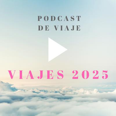 Podcast de viajes 2025. Dónde viajar cada mes del año. Destinos de España e internacionales