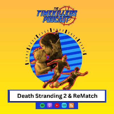 Death Stranding 2 & ReMatch Death Stranding 2 & ReMatch
