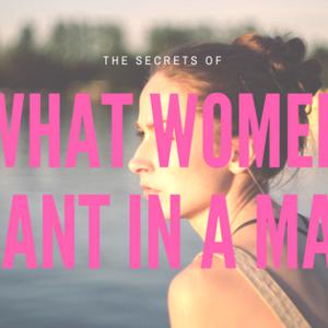 Top Qualities Women Want - Shhh! Top Qualities Women Want - Shhh!