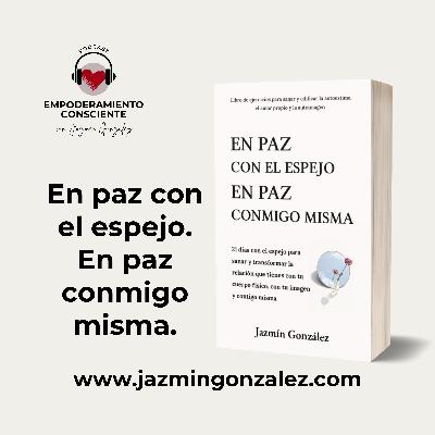 Fragmentos del Libro: En Paz con el Espejo. En Paz Conmigo Misma - Parte 2.