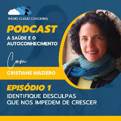 Identifique desculpas que nos impedem de crescer - A SAÚDE MENTAL E O AUTOCONHECIMENTO #001