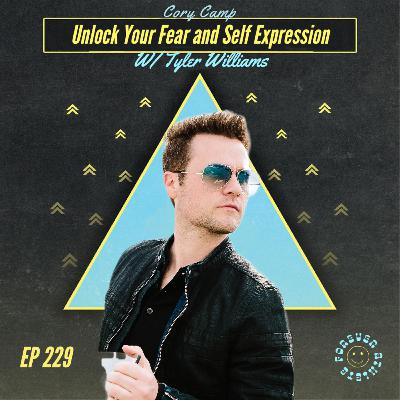 Unlock Your Fear and Self Expression with Tyler Williams Ep 229