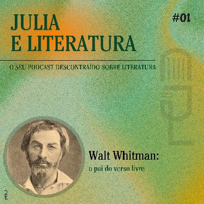 #01 Walt Whitman: o pai do verso livre #01 Walt Whitman: o pai do verso livre