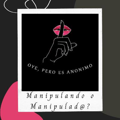 ¿Manipulando o Manipulad@? ¿Manipulando o Manipulad@?